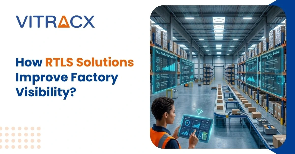 How RTLS Solutions Improve Factory Visibility?